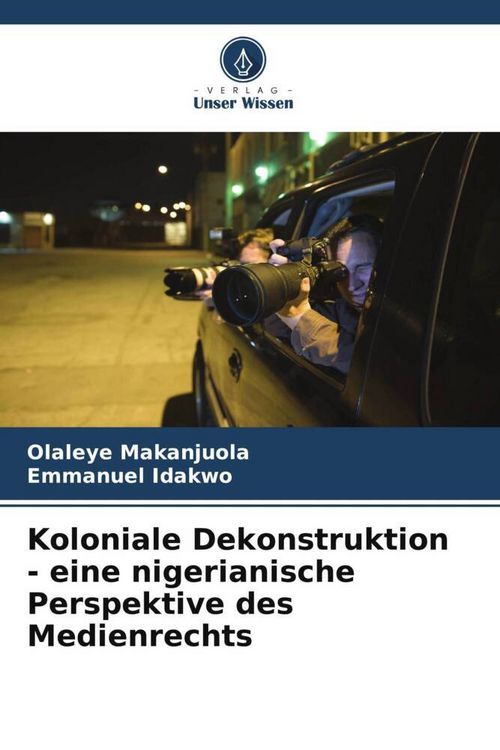 Produktbild: Koloniale Dekonstruktion - eine nigerianische Perspektive des Medienrechts