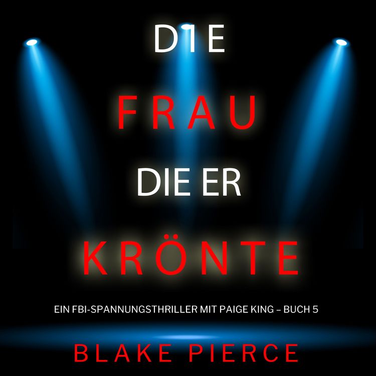 Produktbild: Die frau die er kr&ouml;nte (Ein FBI-Spannungsthriller mit Paige King &ndash; Buch 5)