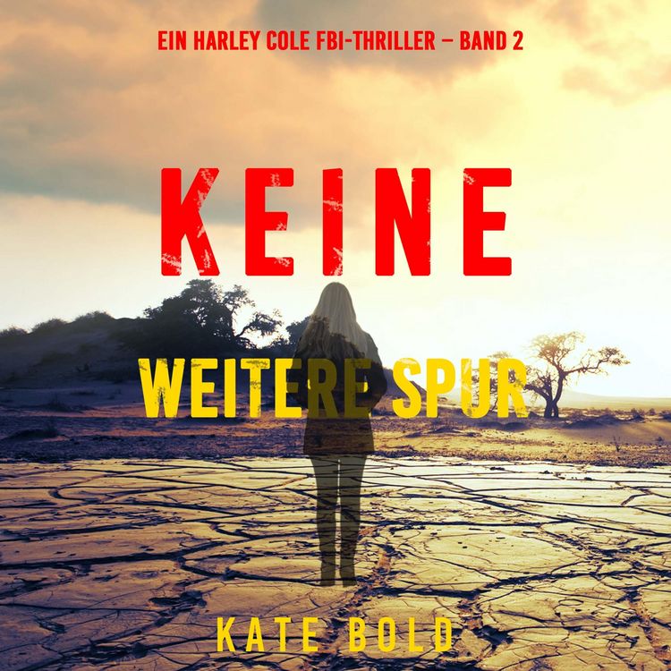 Produktbild: Keine Weitere Spur (Ein Harley Cole FBI-Thriller &ndash; Band 2)