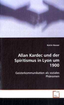 Produktbild: Heuser Katrin: Allan Kardec und der Spiritismus in Lyon um 1