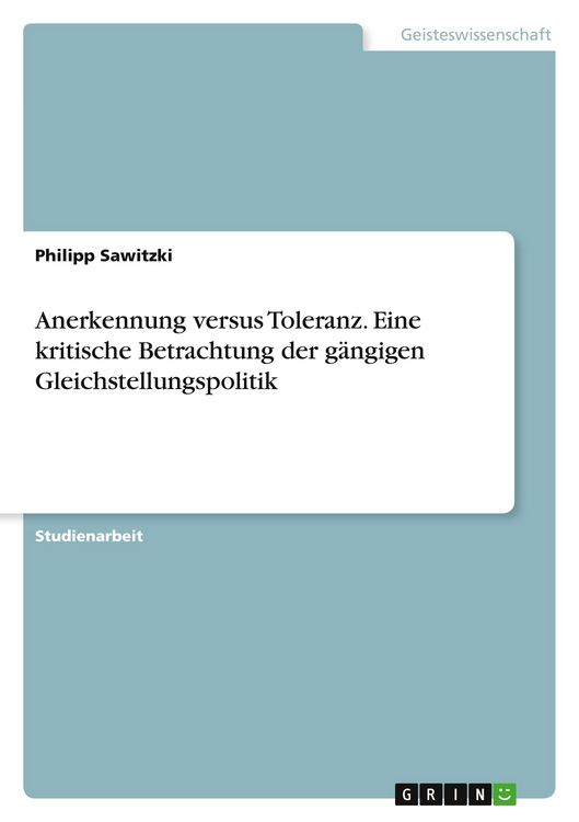 Produktbild: Anerkennung versus Toleranz. Eine kritische Betrachtung der g&auml;ngigen Gleichstellungspolitik