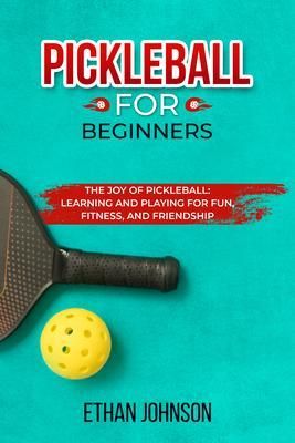 Produktbild: Pickleball For Beginners: The Joy Of Pickleball