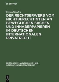 Produktbild: Der Rechtserwerb vom Nichtberechtigten an beweglichen Sachen und Inhaberpapieren im deutschen internationalen Privatrecht