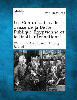Produktbild: Les Commissaires de la Caisse de la Dette Publique &Eacute;gyptienne et le Droit International