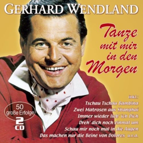 Produktbild: Wendland, G: Tanze Mit Mir In Den Morgen-50 Gro&szlig;e Erfolge