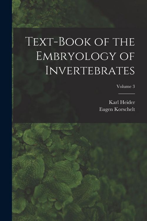 Produktbild: Text-Book of the Embryology of Invertebrates; Volume 3