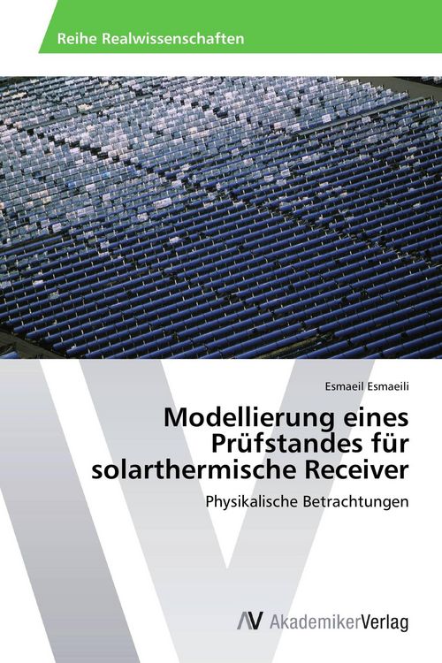 Produktbild: Modellierung eines Pr&uuml;fstandes f&uuml;r solarthermische Receiver