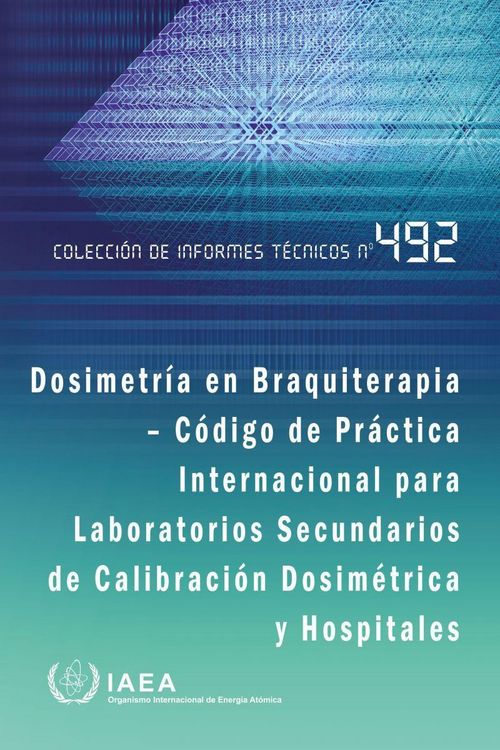 Produktbild: Dosimetr&iacute;a En Braquiterapia - C&oacute;digo de Pr&aacute;ctica Internacional Para Laboratorios Secundarios de Calibraci&oacute;n Dosim&eacute;trica Y Hospitales