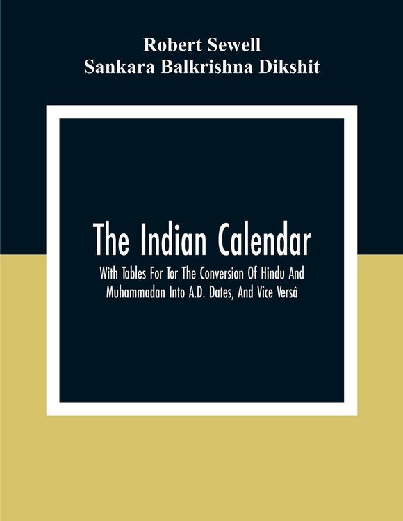 Produktbild: The Indian Calendar, With Tables For Tor The Conversion Of Hindu And Muhammadan Into A.D. Dates, And Vice Vers&acirc;