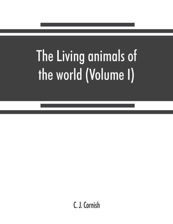 Produktbild: The living animals of the world, a popular natural history. An interesting description of beasts, birds, fishes, reptiles, insects, etc., with authent