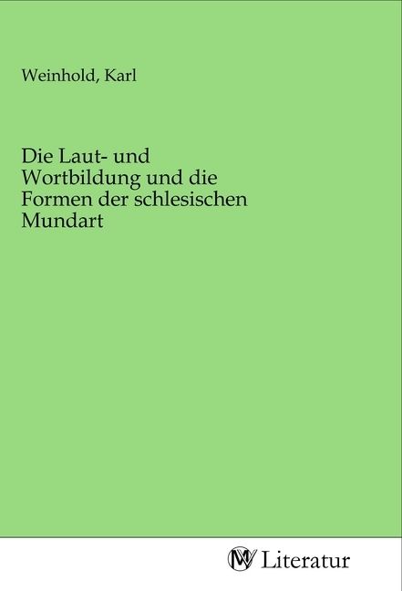 Produktbild: Die Laut- und Wortbildung und die Formen der schlesischen Mundart