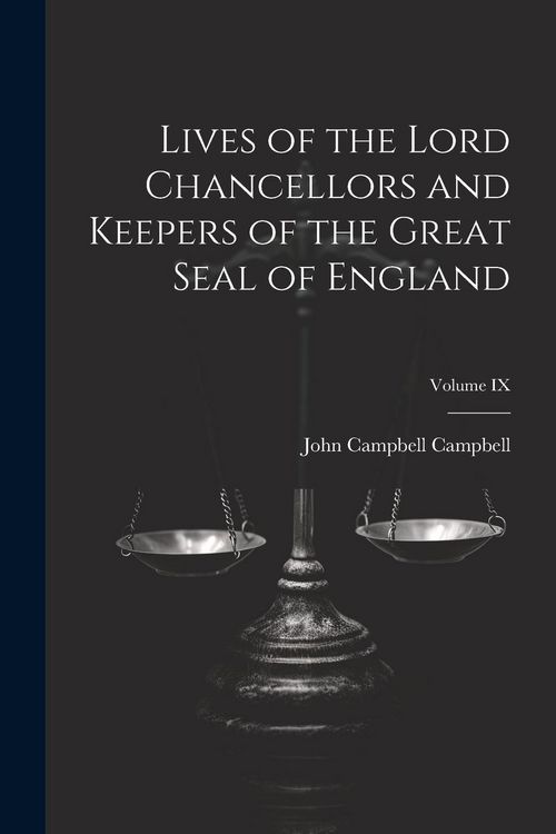 Produktbild: Lives of the Lord Chancellors and Keepers of the Great Seal of England; Volume IX