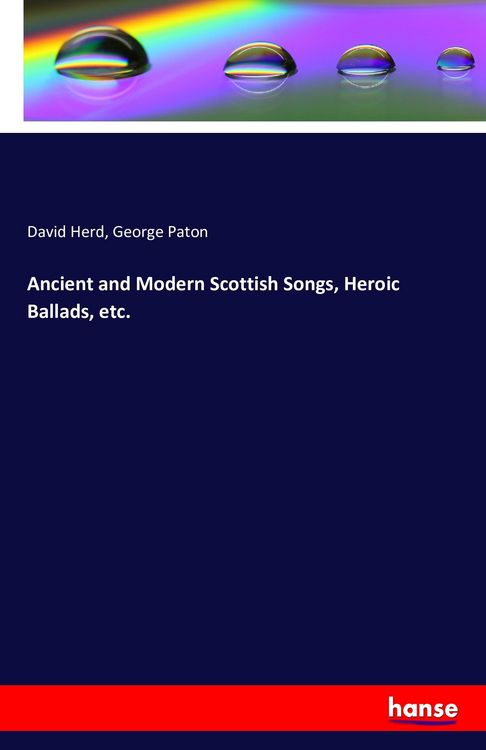 Produktbild: Ancient and Modern Scottish Songs, Heroic Ballads, etc.