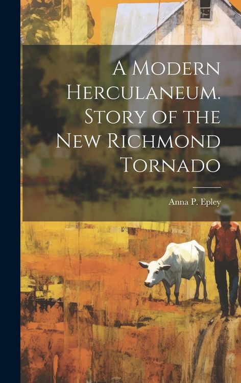 Produktbild: A Modern Herculaneum. Story of the New Richmond Tornado