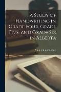 Produktbild: A Study of Handwriting in Grade Four, Grade Five, and Grade Six in Alberta