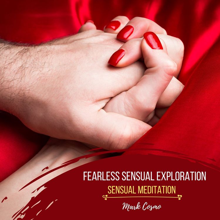 Produktbild: Fearless Sensual Exploration - Sensual Meditation