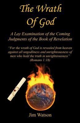 Produktbild: The Wrath of God - A Lay Examination of the Coming Judgments of the Book of Revelation