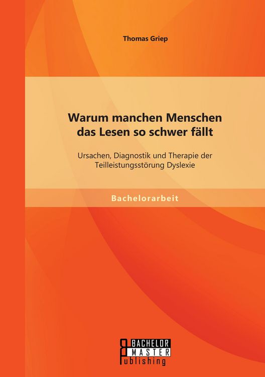 Produktbild: Warum manchen Menschen das Lesen so schwer f&auml;llt: Ursachen, Diagnostik und Therapie der Teilleistungsst&ouml;rung Dyslexie
