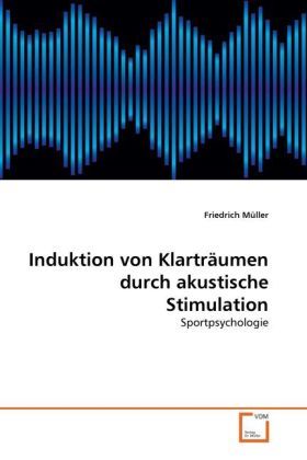 Produktbild: M&uuml;ller, F: Induktion von Klartr&auml;umen durch akustische Stimul