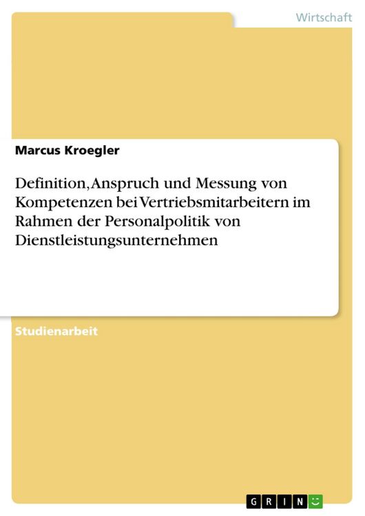 Produktbild: Definition, Anspruch und Messung von Kompetenzen bei Vertriebsmitarbeitern im Rahmen der Personalpolitik von Dienstleistungsunternehmen