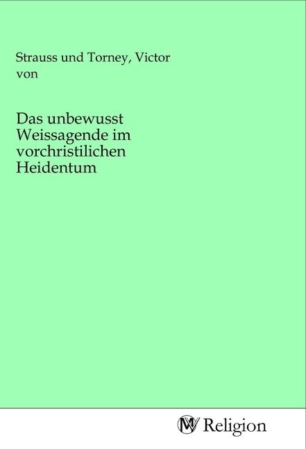 Produktbild: Das unbewusst Weissagende im vorchristilichen Heidentum