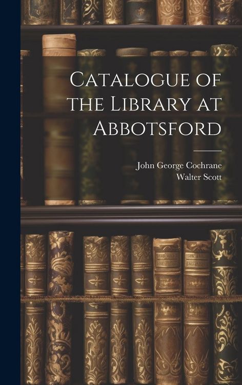 Produktbild: Catalogue of the Library at Abbotsford