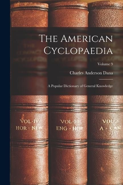 Produktbild: The American Cyclopaedia: A Popular Dictionary of General Knowledge; Volume 9