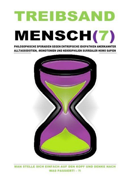 Produktbild: TREIBSANDMENSCH(7) - PHILOSOPHISCHE SPORADIEN GEGEN ENTROPISCHE IDIOPATHIEN SURREALER HOMO SAPIEN