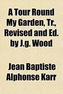 Produktbild: A Tour Round My Garden, Tr., Revised and Ed. by J.G. Wood