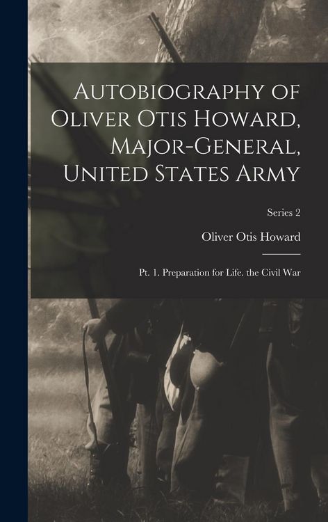 Produktbild: Autobiography of Oliver Otis Howard, Major-General, United States Army