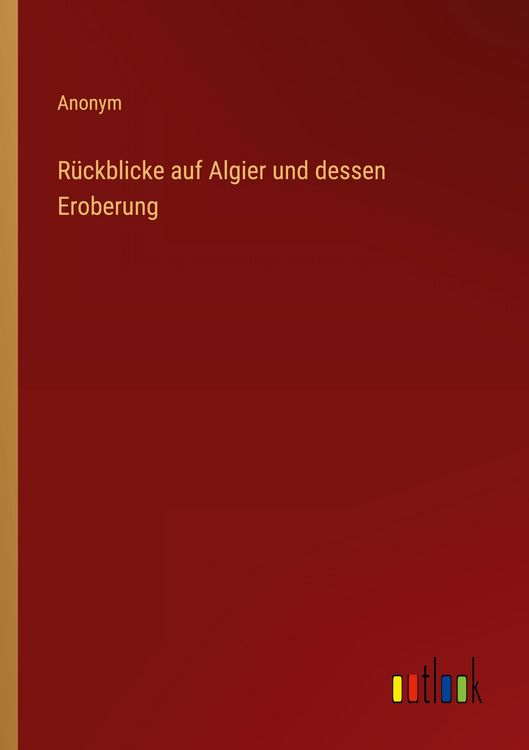 Produktbild: R&uuml;ckblicke auf Algier und dessen Eroberung