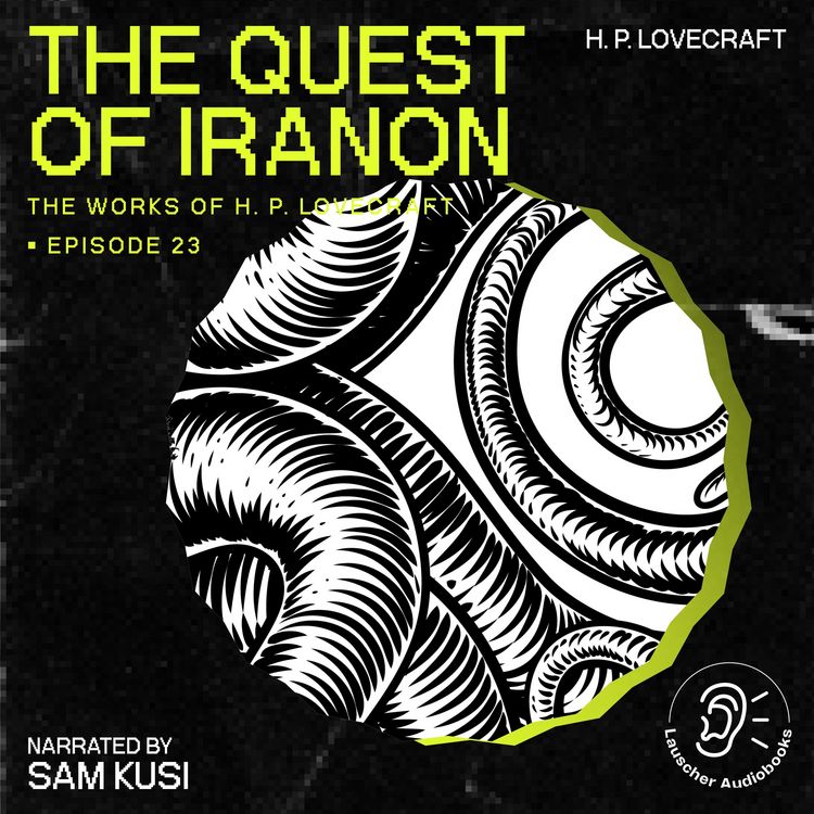 Produktbild: The Quest of Iranon (The Work of H. P. Lovecraft, Episode 23)