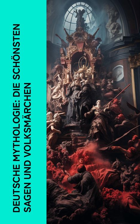 Produktbild: Deutsche Mythologie: Die sch&ouml;nsten Sagen und Volksm&auml;rchen