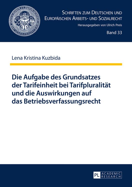 Produktbild: Die Aufgabe des Grundsatzes der Tarifeinheit bei Tarifpluralitaet und die Auswirkungen auf das Betriebsverfassungsrecht