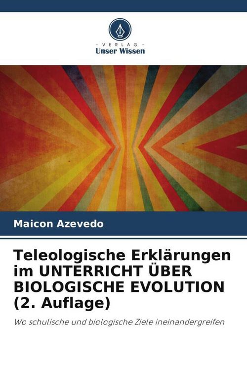 Produktbild: Teleologische Erkl&auml;rungen im UNTERRICHT &Uuml;BER BIOLOGISCHE EVOLUTION (2. Auflage)