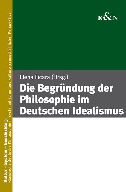 Produktbild: Die Begr&uuml;ndung der Philosophie im Deutschen Idealismus