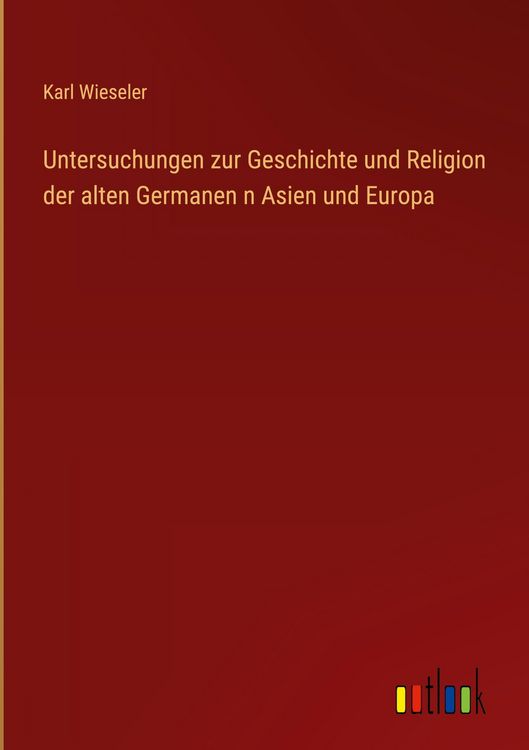 Produktbild: Untersuchungen zur Geschichte und Religion der alten Germanen n Asien und Europa
