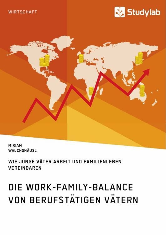 Produktbild: Die Work-Family-Balance von berufst&auml;tigen V&auml;tern. Wie junge V&auml;ter Arbeit und Familienleben vereinbaren