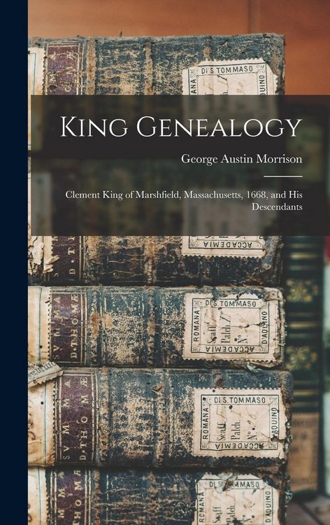 Produktbild: King Genealogy: Clement King of Marshfield, Massachusetts, 1668, and his Descendants