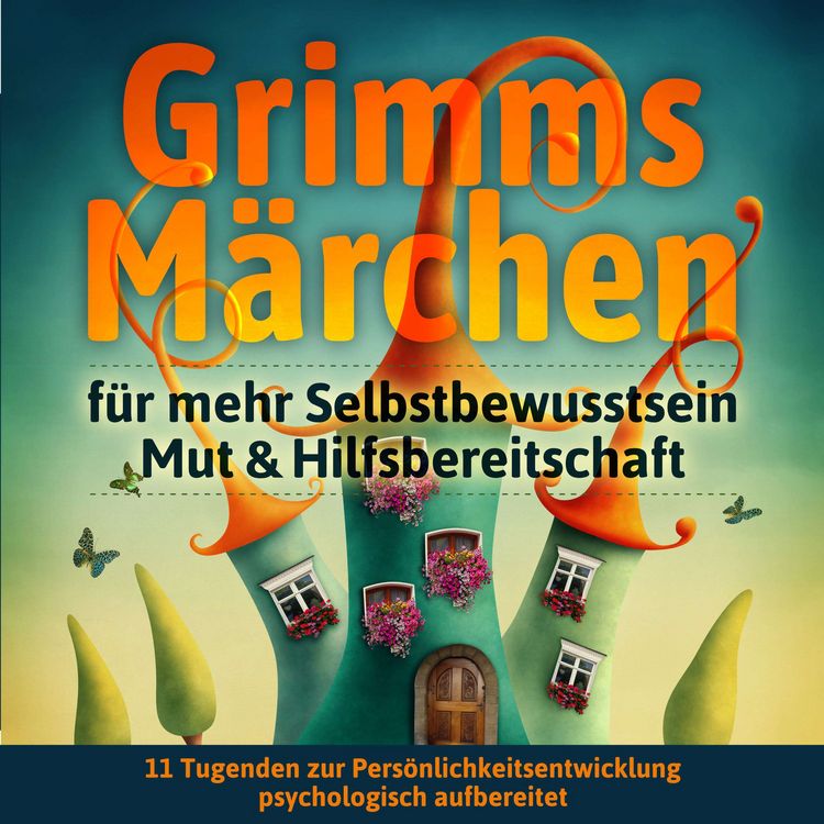 Produktbild: Grimms M&auml;rchen f&uuml;r mehr Selbstbewusstsein, Mut & Hilfsbereitschaft