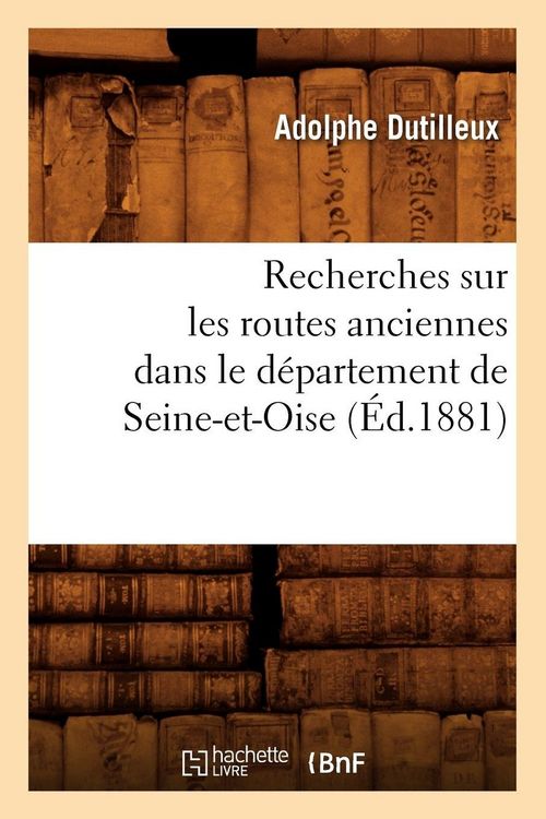 Produktbild: Recherches sur les routes anciennes dans le d&eacute;partement de Seine-et-Oise (&Eacute;d.1881)