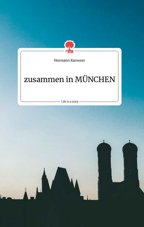 Produktbild: Zusammen in M&Uuml;NCHEN. Life is a Story - story.one