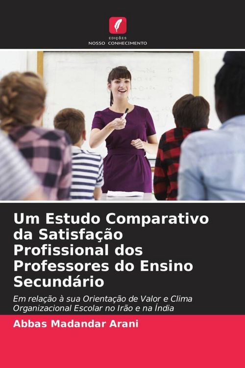 Produktbild: Um Estudo Comparativo da Satisfa&ccedil;&atilde;o Profissional dos Professores do Ensino Secund&aacute;rio