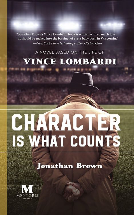 Produktbild: Character Is What Counts: A Novel Based on the Life of Vince Lombardi