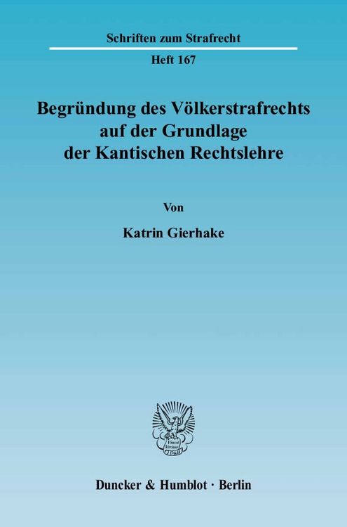 Produktbild: Begr&uuml;ndung des V&ouml;lkerstrafrechts auf der Grundlage der Kantischen Rechtslehre.