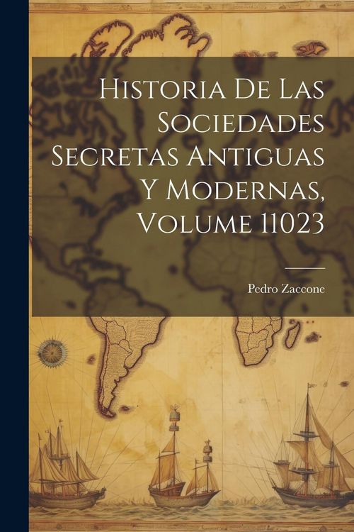 Produktbild: Historia De Las Sociedades Secretas Antiguas Y Modernas, Volume 11023