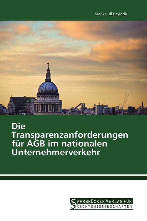 Produktbild: Die Transparenzanforderungen f&uuml;r AGB im nationalen Unternehmerverkehr