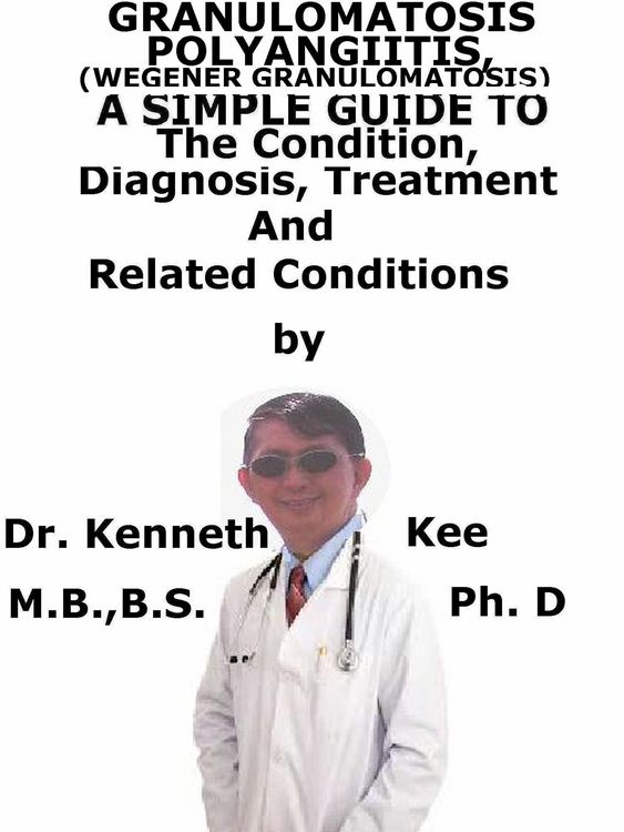 Produktbild: Granulomatosis polyangiitis, (Wegener Granulomatosis) A Simple Guide To The Condition, Diagnosis, Treatment And Related Conditions