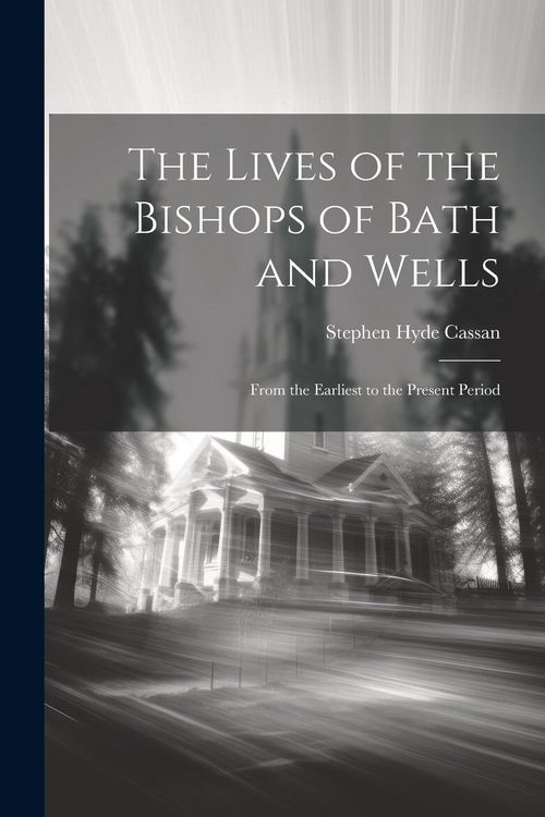 Produktbild: The Lives of the Bishops of Bath and Wells
