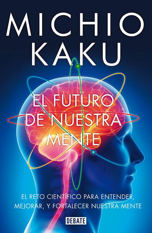 Produktbild: El futuro de nuestra mente : el reto cient&iacute;fico para entender, mejorar, y fortalecer nuestra mente
